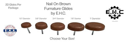 Nail On Furniture Glides/Flat Head/Chair Foot Glides in Brown Pack of 20/ Choose Your Size! (1”,3/4”,1/2”,5/8”,7/8”) by E.H.C (5/8" Diameter) - size: 5/8" diameter