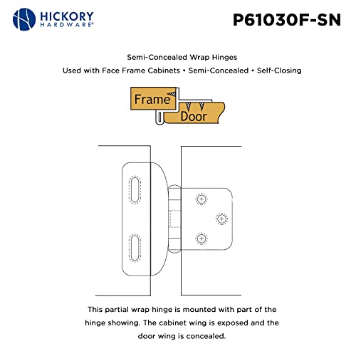 Hickory Hardware P61030F-SN Self Closing Semi-Concealed Hinge 1/4 Inch Overlay, 3/8 Inch Inset - Easy Installation - 170° Opening Angle Face Frame Cabinet Hardware Hinge - Satin Nickel 1 Pair